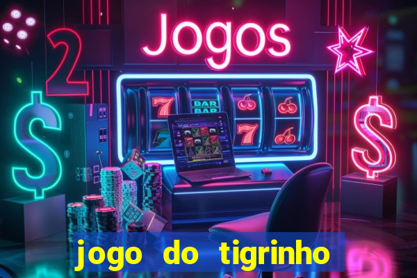 jogo do tigrinho que da bonus no cadastro